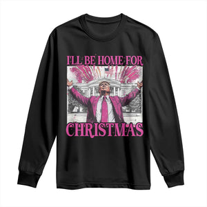 Funny Christmas Trump Long Sleeve Shirt Ill Be Home For Christmas 2024 Trump Pink Daddy's Home TS10 Black Print Your Wear