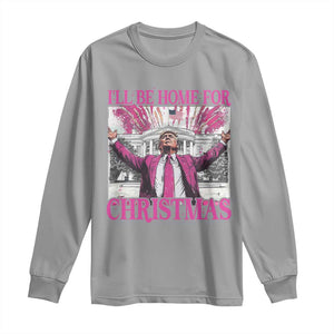 Funny Christmas Trump Long Sleeve Shirt Ill Be Home For Christmas 2024 Trump Pink Daddy's Home TS10 Sport Gray Print Your Wear