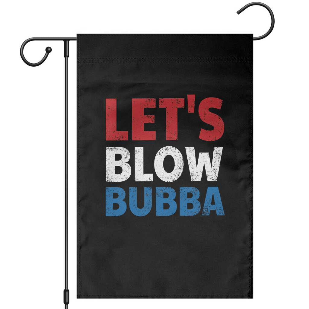 Let's Blow Bubba Garden Flag Donica Lewinsky Political Humor TS10 Black Print Your Wear