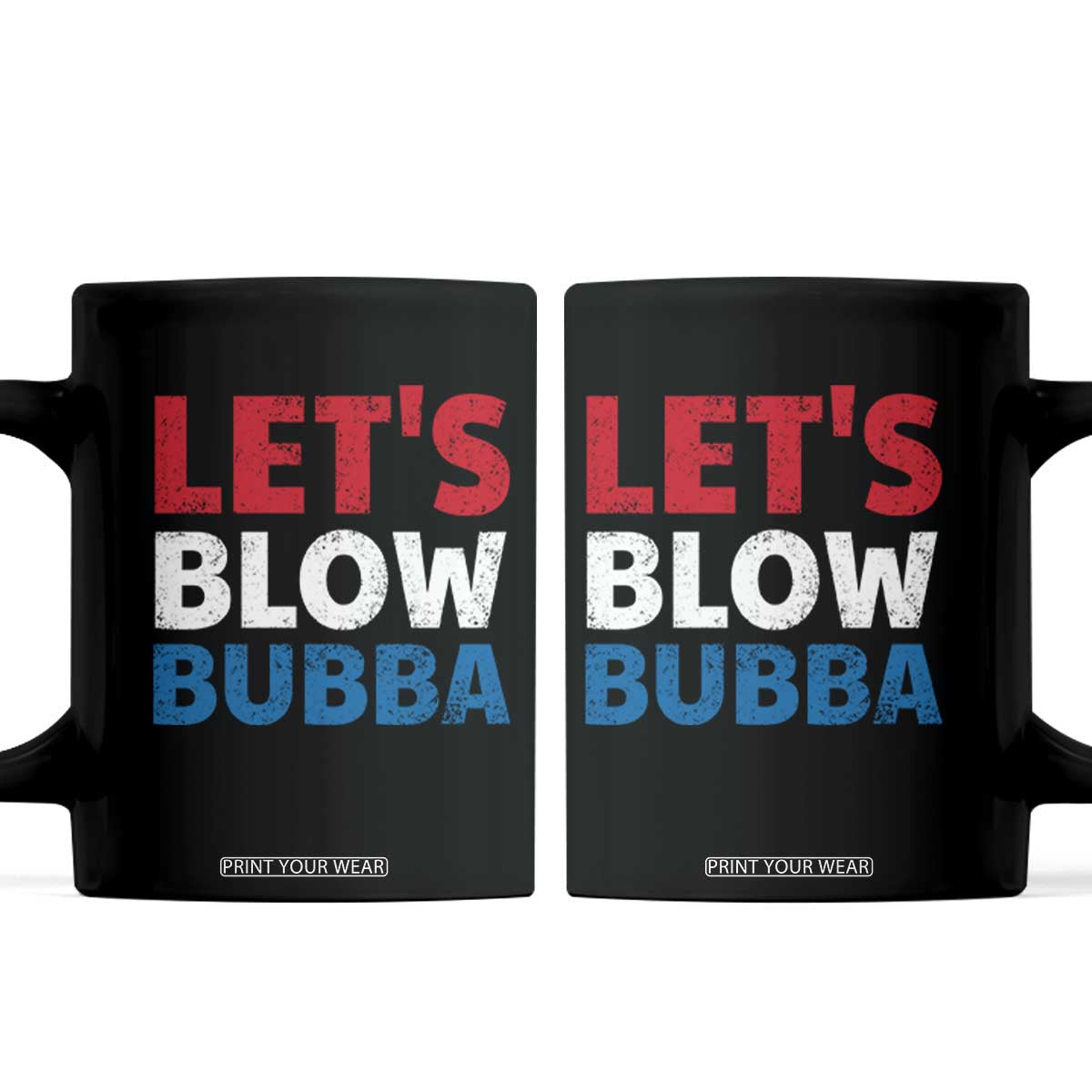 Let's Blow Bubba Coffee Mug Donica Lewinsky Political Humor TS10 Black Print Your Wear