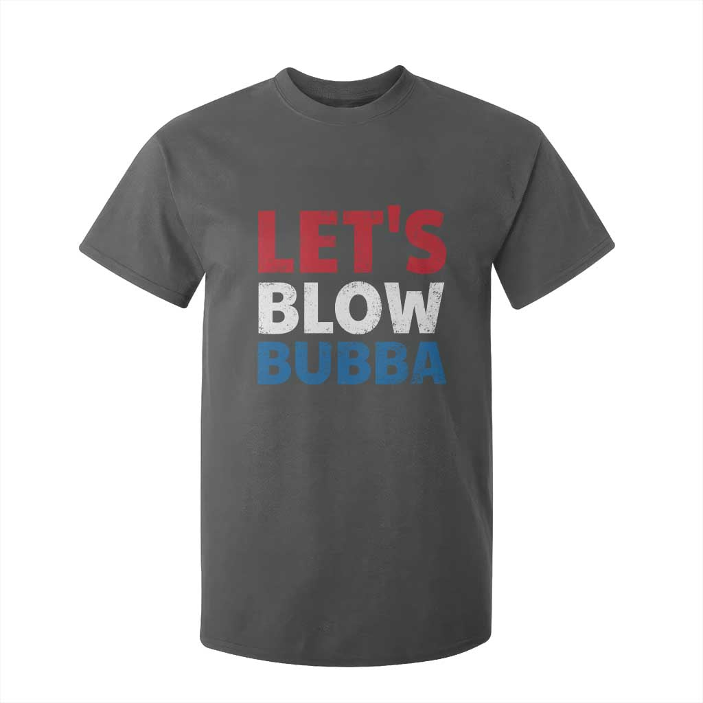 Let's Blow Bubba T Shirt For Kid Donica Lewinsky Political Humor TS10 Dark Heather Print Your Wear