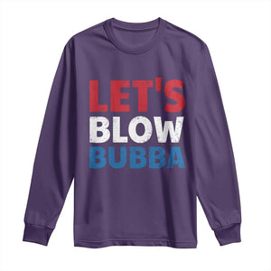 Let's Blow Bubba Long Sleeve Shirt Donica Lewinsky Political Humor TS10 Purple Print Your Wear