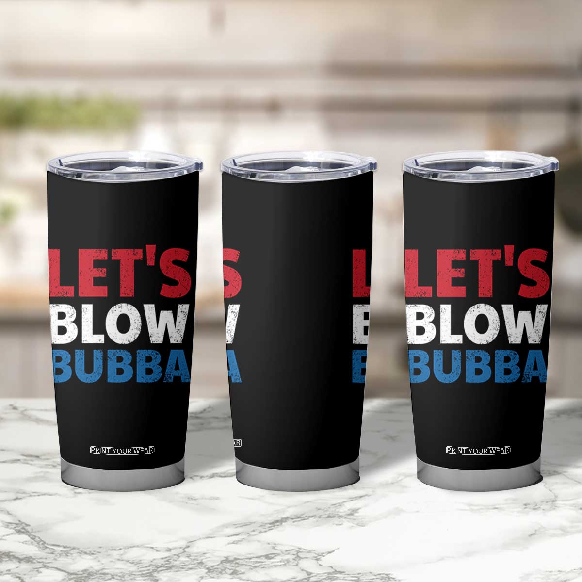 Let's Blow Bubba Tumbler Cup Donica Lewinsky Political Humor TS10 Print Your Wear