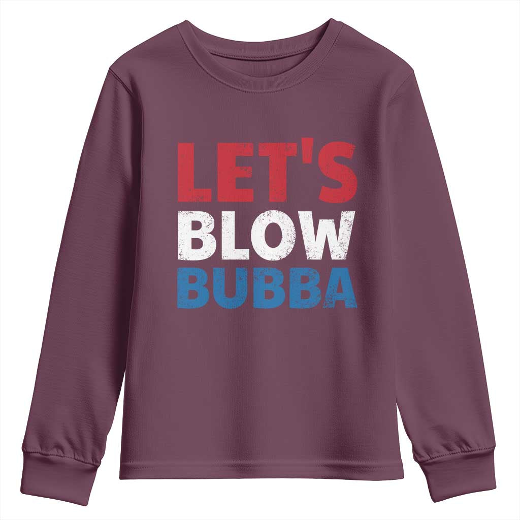 Let's Blow Bubba Youth Sweatshirt Donica Lewinsky Political Humor TS10 Maroon Print Your Wear