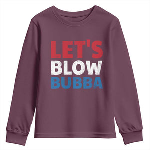 Let's Blow Bubba Youth Sweatshirt Donica Lewinsky Political Humor TS10 Maroon Print Your Wear
