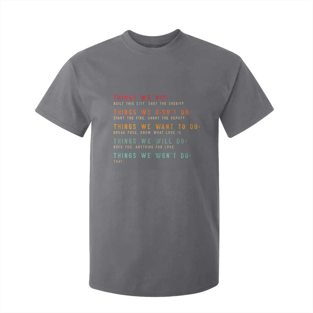 Retro Vintage Things We Did Didnt Want Will Wont Do T Shirt For Kid TS10 Charcoal Print Your Wear