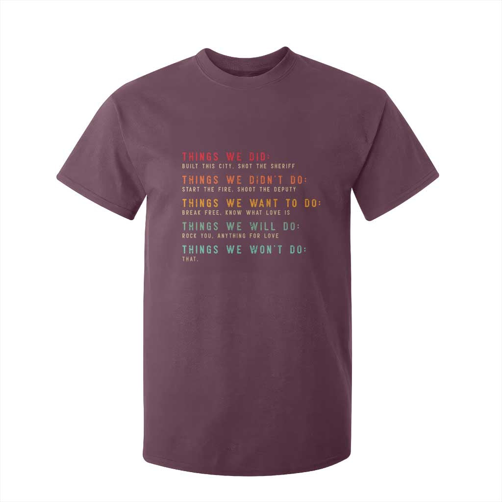 Retro Vintage Things We Did Didnt Want Will Wont Do T Shirt For Kid TS10 Maroon Print Your Wear