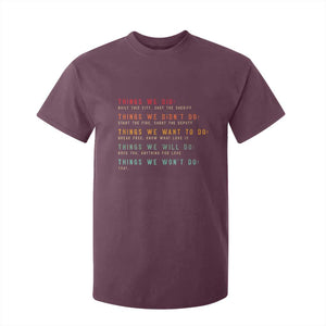 Retro Vintage Things We Did Didnt Want Will Wont Do T Shirt For Kid TS10 Maroon Print Your Wear