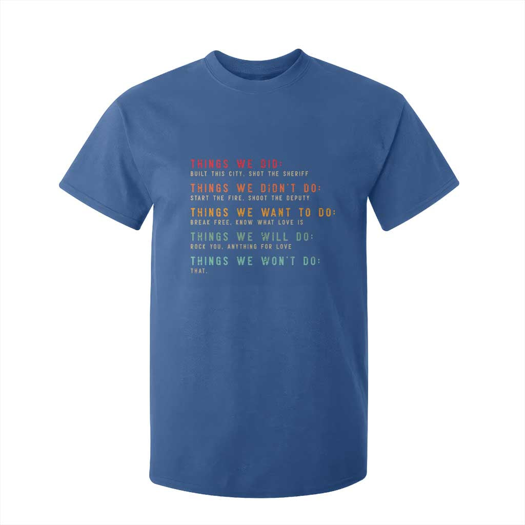 Retro Vintage Things We Did Didnt Want Will Wont Do T Shirt For Kid TS10 Royal Blue Print Your Wear