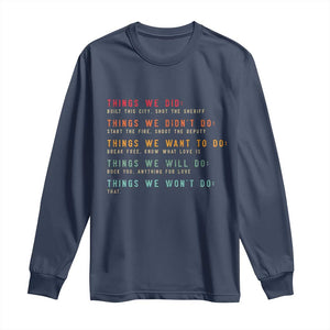 Retro Vintage Things We Did Didnt Want Will Wont Do Long Sleeve Shirt TS10 Navy Print Your Wear