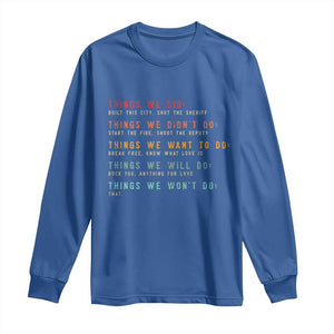 Retro Vintage Things We Did Didnt Want Will Wont Do Long Sleeve Shirt TS10 Royal Blue Print Your Wear