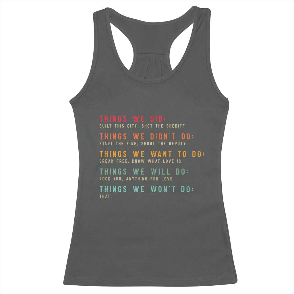 Retro Vintage Things We Did Didnt Want Will Wont Do Racerback Tank Top TS10 Dark Heather Print Your Wear