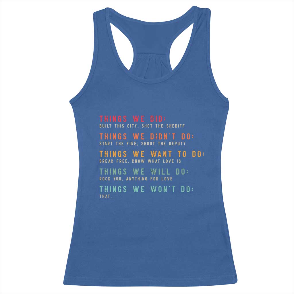 Retro Vintage Things We Did Didnt Want Will Wont Do Racerback Tank Top TS10 Royal Blue Print Your Wear
