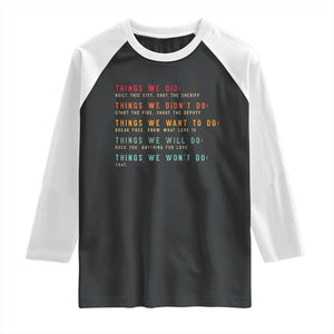 Retro Vintage Things We Did Didnt Want Will Wont Do Raglan Shirt TS10 Black White Print Your Wear