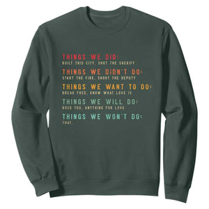 Retro Vintage Things We Did Didnt Want Will Wont Do Sweatshirt TS10 Dark Forest Green Print Your Wear
