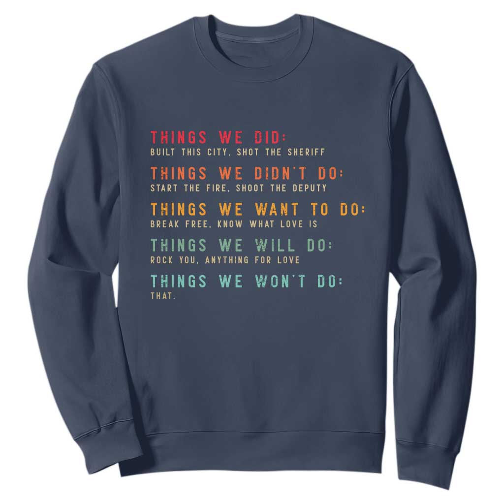 Retro Vintage Things We Did Didnt Want Will Wont Do Sweatshirt TS10 Navy Print Your Wear