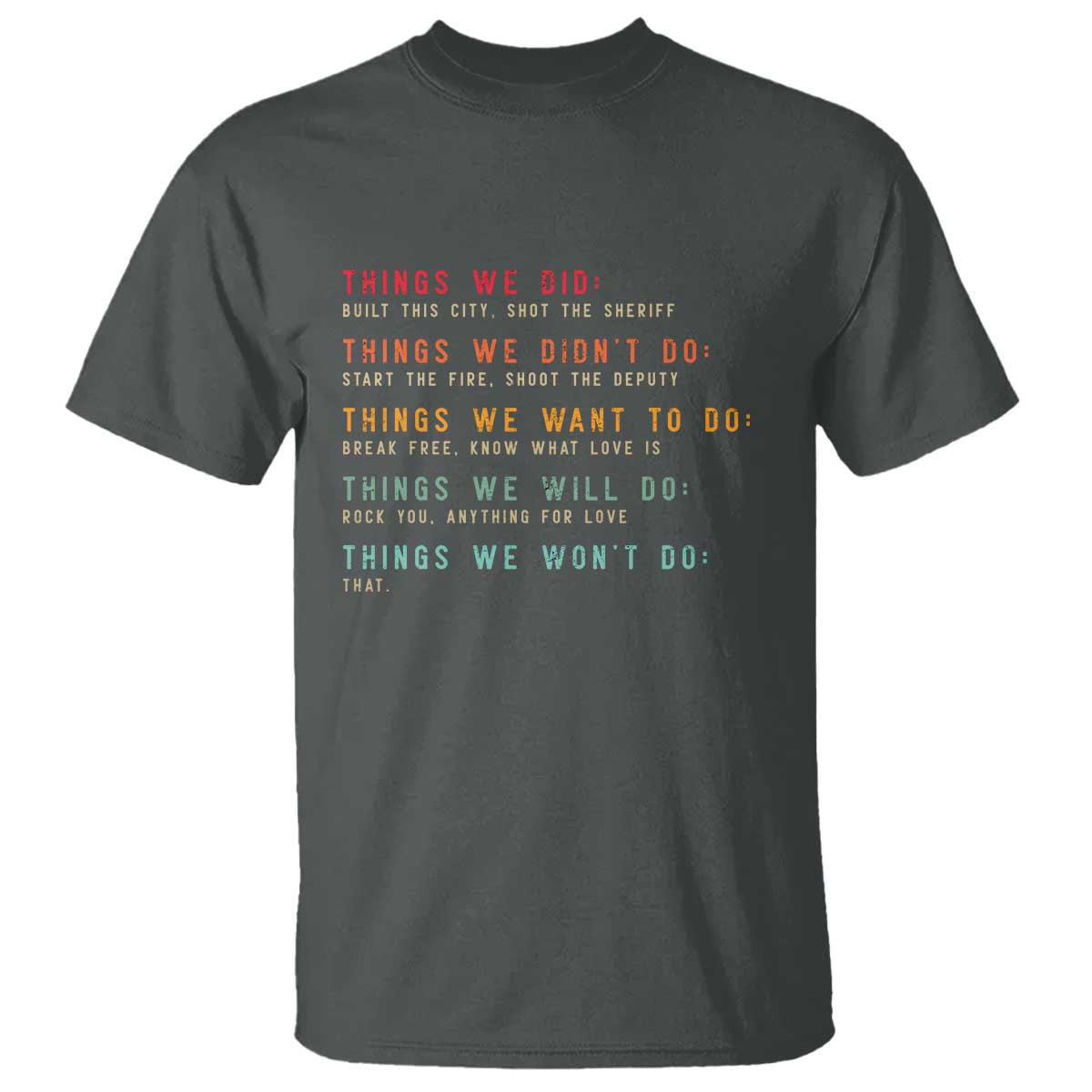 Retro Vintage Things We Did Didnt Want Will Wont Do T Shirt TS10 Dark Heather Print Your Wear