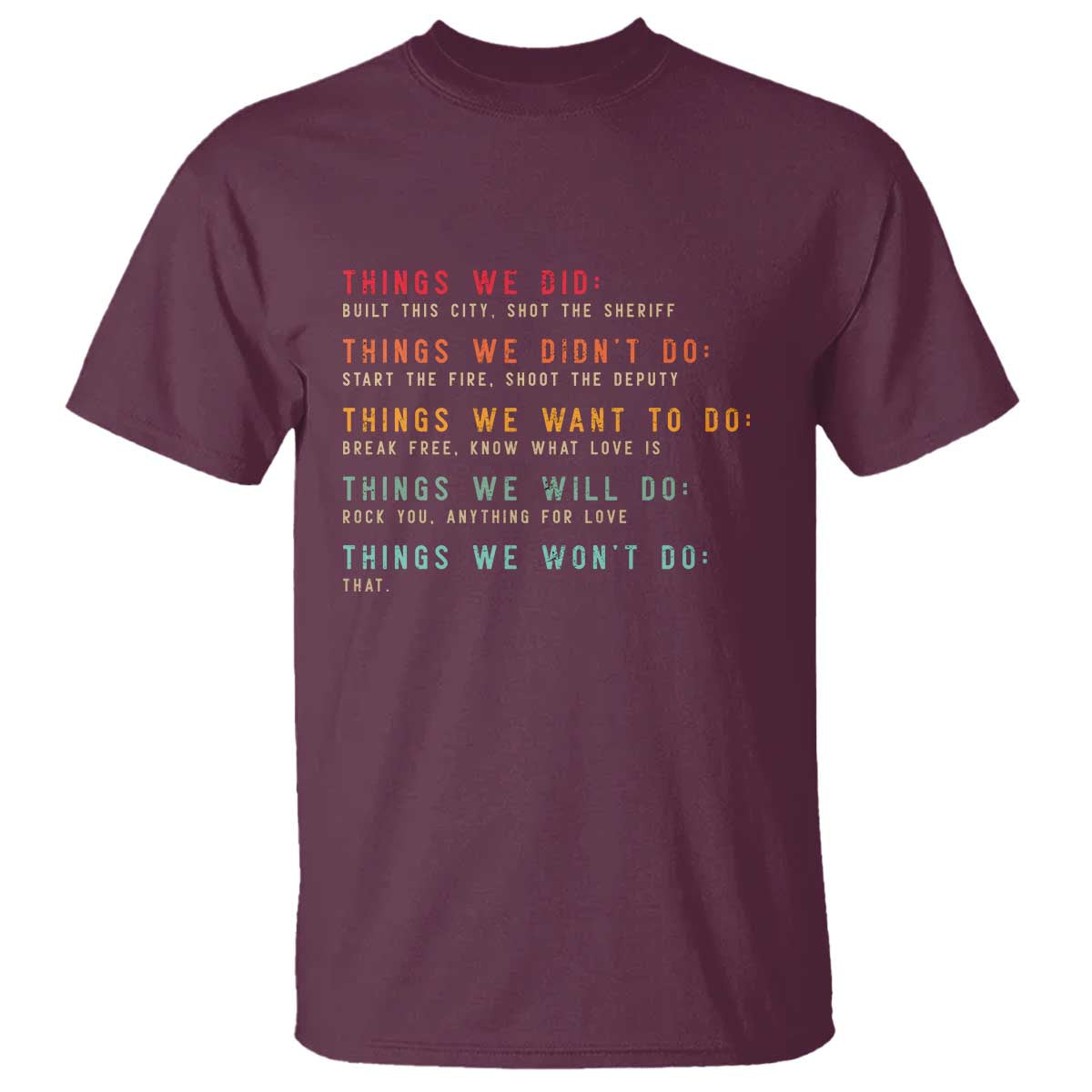 Retro Vintage Things We Did Didnt Want Will Wont Do T Shirt TS10 Maroon Print Your Wear