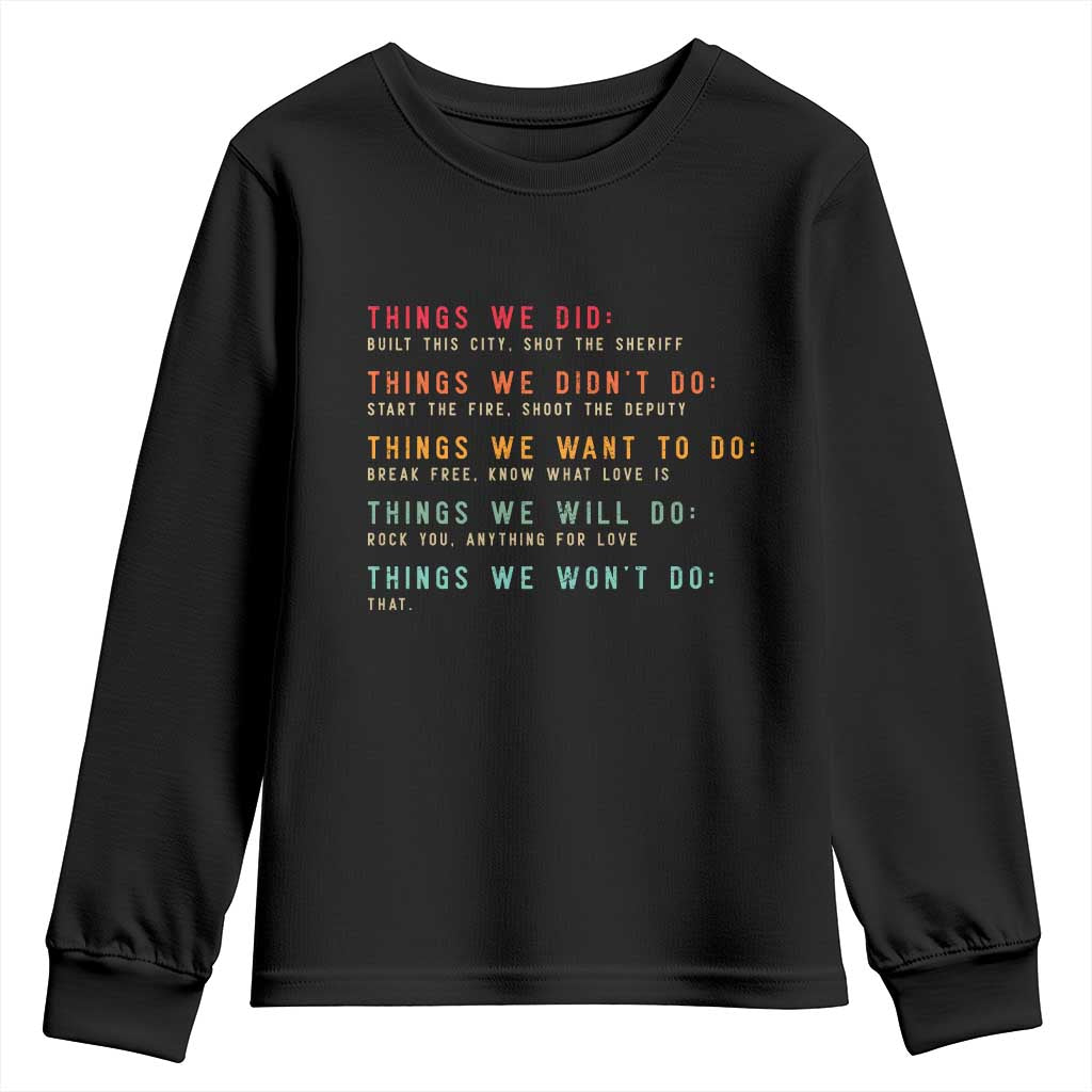 Retro Vintage Things We Did Didnt Want Will Wont Do Youth Sweatshirt TS10 Black Print Your Wear