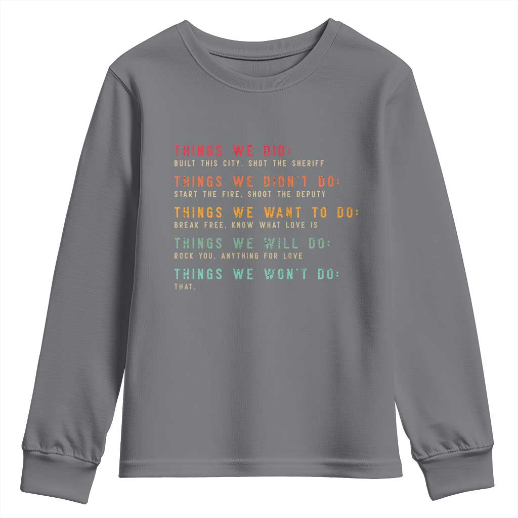 Retro Vintage Things We Did Didnt Want Will Wont Do Youth Sweatshirt TS10 Charcoal Print Your Wear
