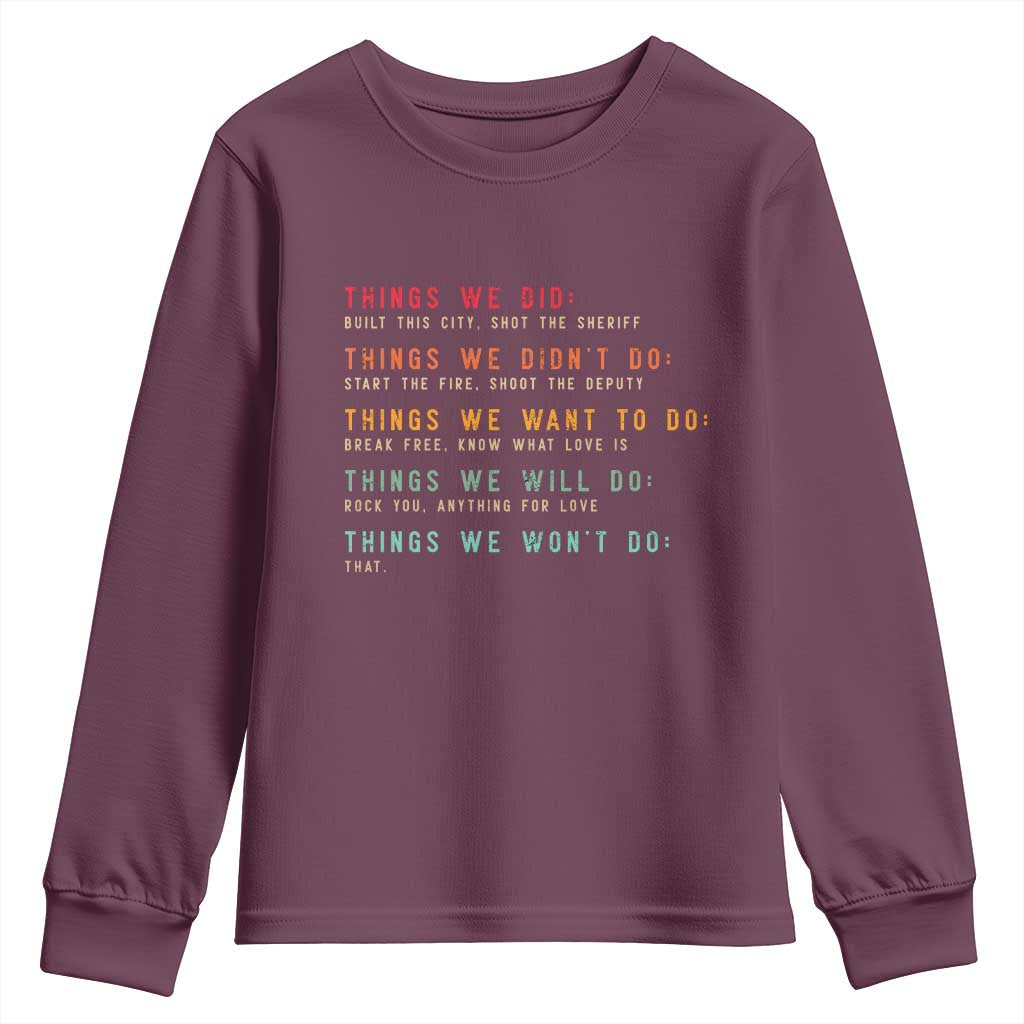 Retro Vintage Things We Did Didnt Want Will Wont Do Youth Sweatshirt TS10 Maroon Print Your Wear