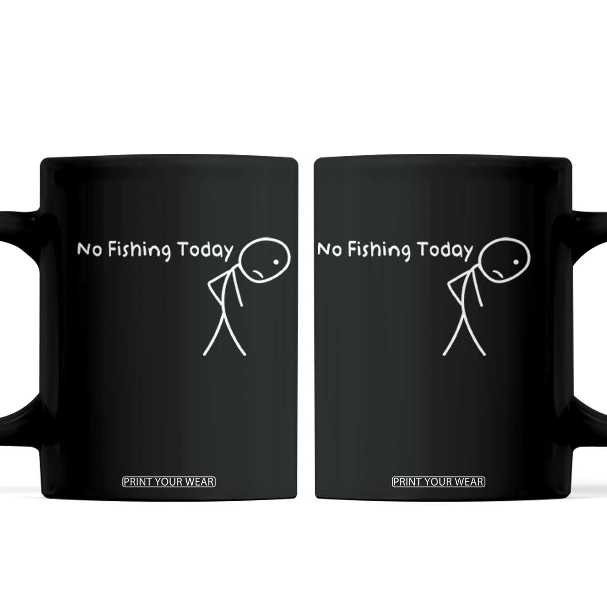 No Fishing Today Coffee Mug Funny Fishing Gifts Fathers Day TS10 Black Print Your Wear