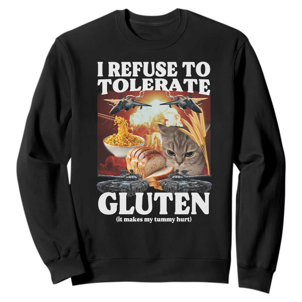 Gluten Intolerance Cat Meme Sweatshirt I Refuse To Tolerate Gluten TS10 Black Print Your Wear