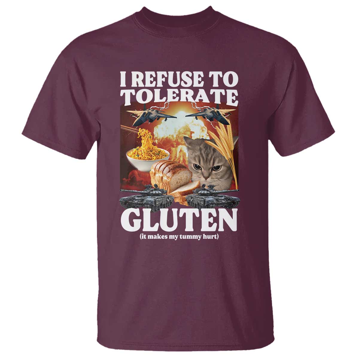 Gluten Intolerance Cat Meme T Shirt I Refuse To Tolerate Gluten TS10 Maroon Print Your Wear