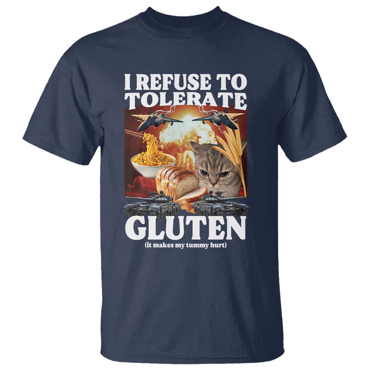 Gluten Intolerance Cat Meme T Shirt I Refuse To Tolerate Gluten TS10 Navy Print Your Wear