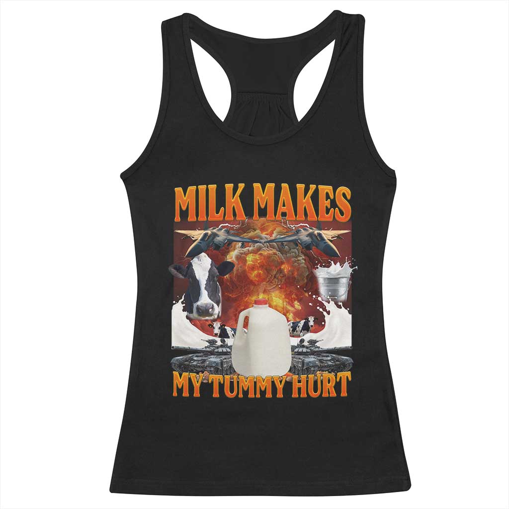 Lactose Intolerant Meme Racerback Tank Top Milk Makes My Tummy Hurt Vintage Bootleg Graphic TS10 Black Print Your Wear