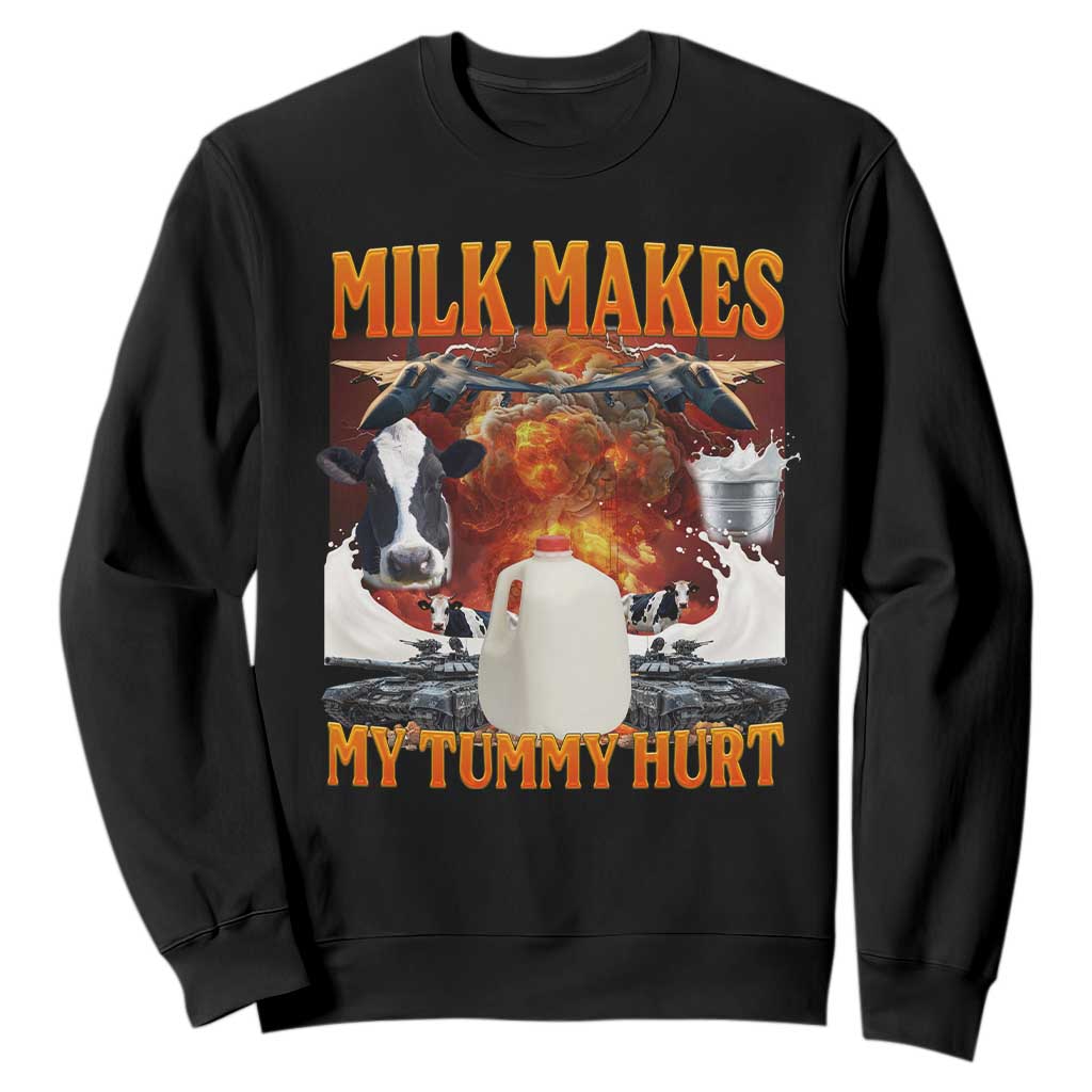 Lactose Intolerant Meme Sweatshirt Milk Makes My Tummy Hurt Vintage Bootleg Graphic TS10 Black Print Your Wear