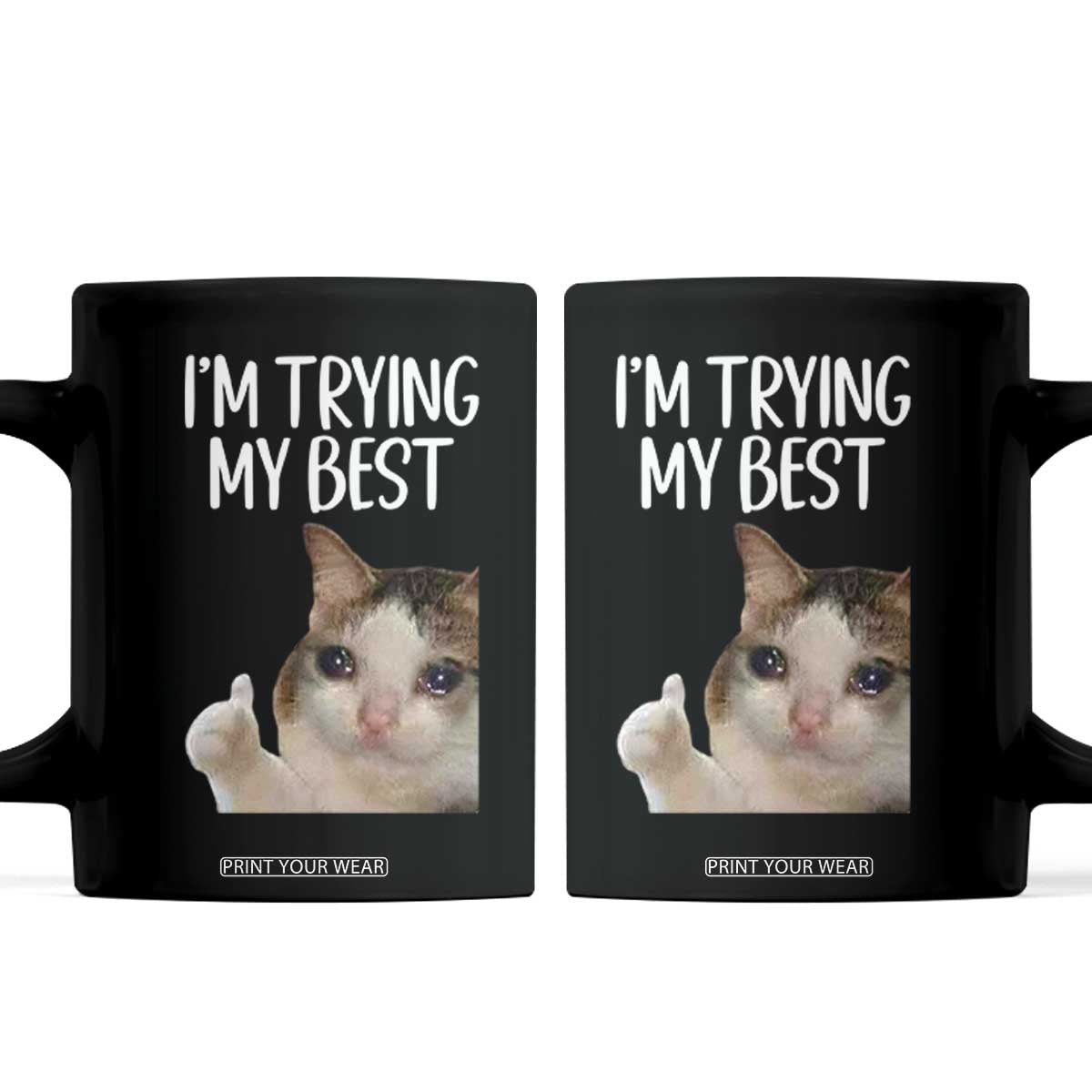 Im Trying My Best Funny Crying Cat Meme Coffee Mug TS10 Black Print Your Wear