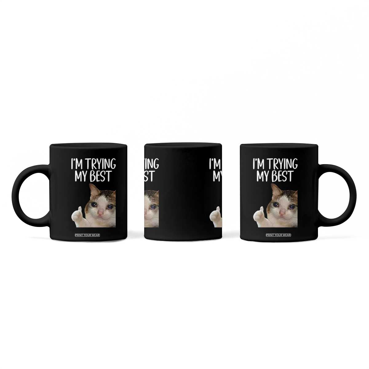 Im Trying My Best Funny Crying Cat Meme Coffee Mug TS10 Print Your Wear