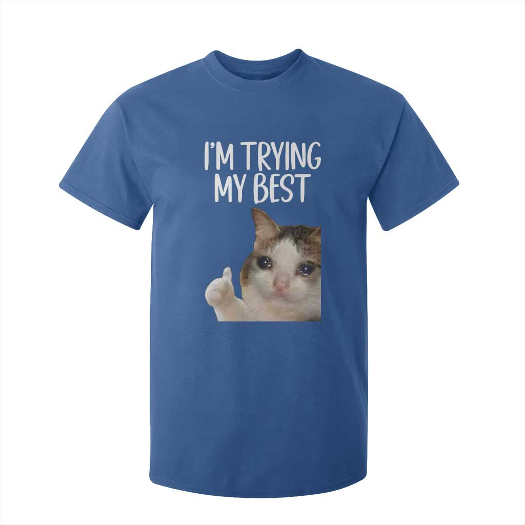 Im Trying My Best Funny Crying Cat Meme T Shirt For Kid TS10 Royal Blue Print Your Wear