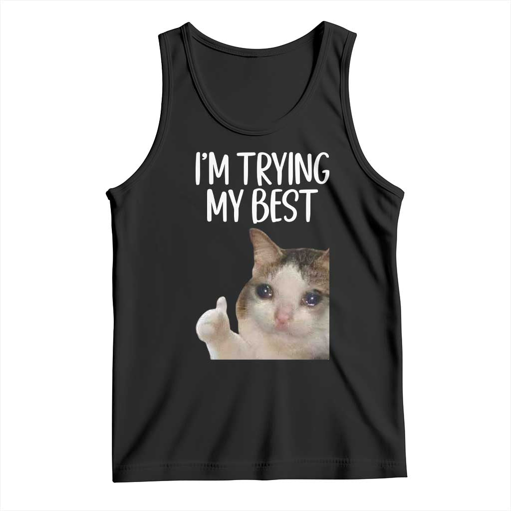 Im Trying My Best Funny Crying Cat Meme Tank Top TS10 Black Print Your Wear