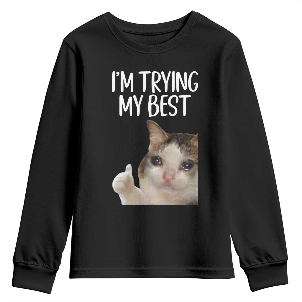 Im Trying My Best Funny Crying Cat Meme Youth Sweatshirt TS10 Black Print Your Wear