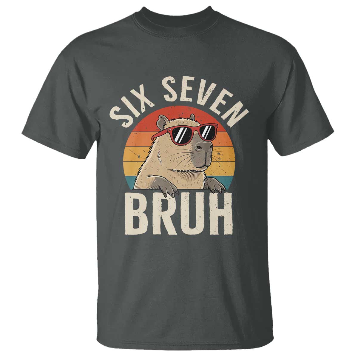 Six Seven Bruh 67 Meme Funny Capybara T Shirt TS10 Dark Heather Print Your Wear
