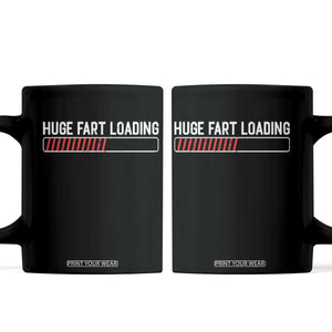 Huge Fart Loading Coffee Mug Sarcastic Humor Hilarious Funny Saying Gag Gift TS10 Black Print Your Wear