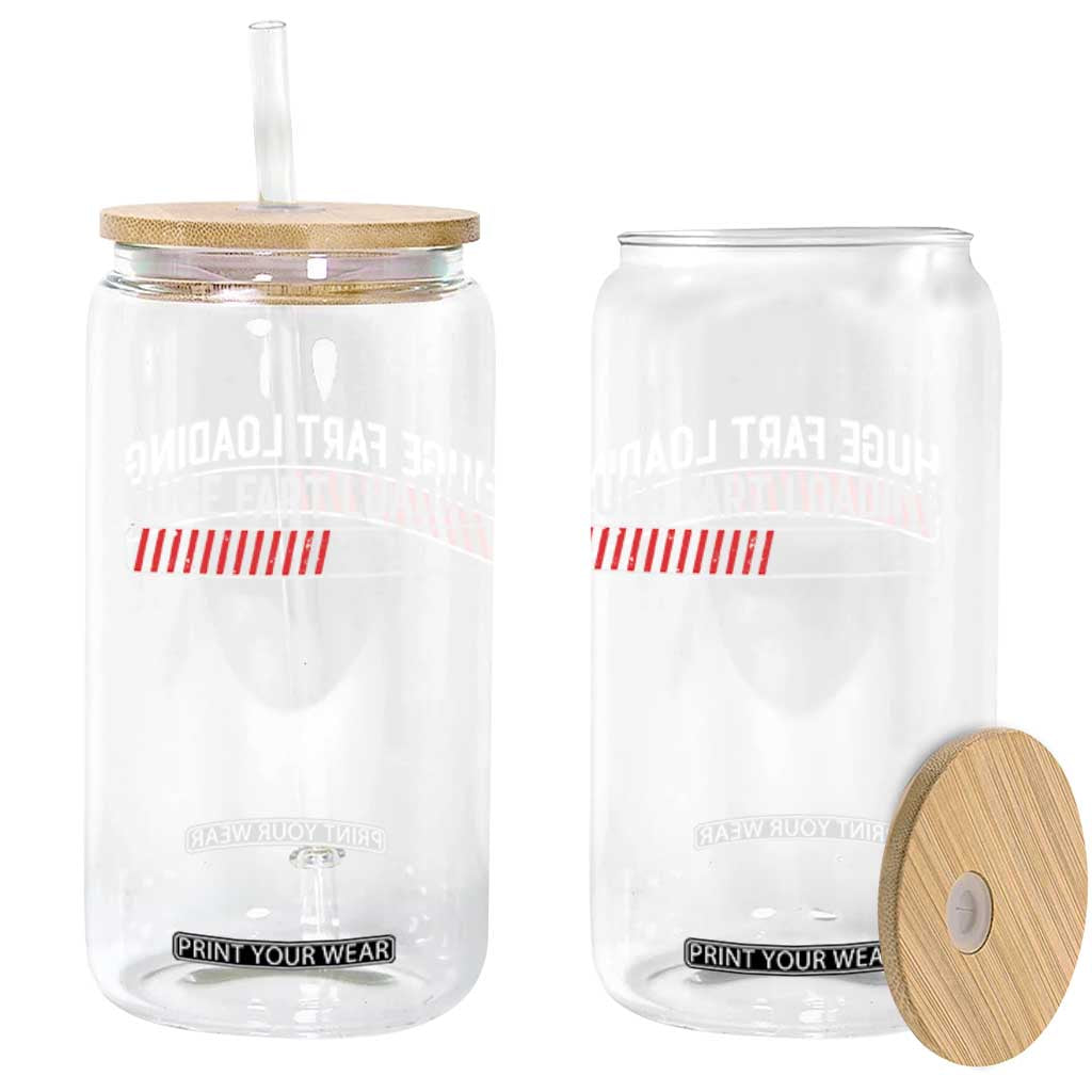 Huge Fart Loading Glass Can Sarcastic Humor Hilarious Funny Saying Gag Gift TS10 Print Your Wear