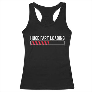 Huge Fart Loading Racerback Tank Top Sarcastic Humor Hilarious Funny Saying Gag Gift TS10 Black Print Your Wear