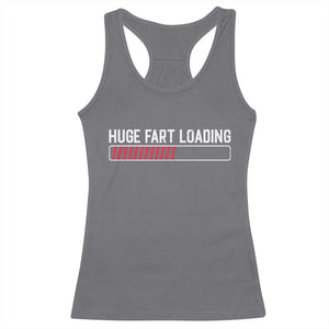 Huge Fart Loading Racerback Tank Top Sarcastic Humor Hilarious Funny Saying Gag Gift TS10 Charcoal Print Your Wear