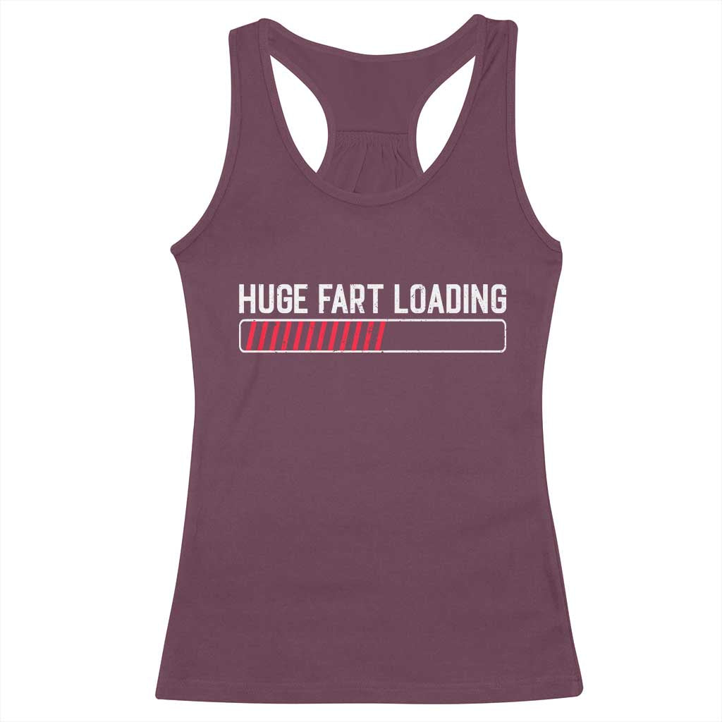Huge Fart Loading Racerback Tank Top Sarcastic Humor Hilarious Funny Saying Gag Gift TS10 Maroon Print Your Wear