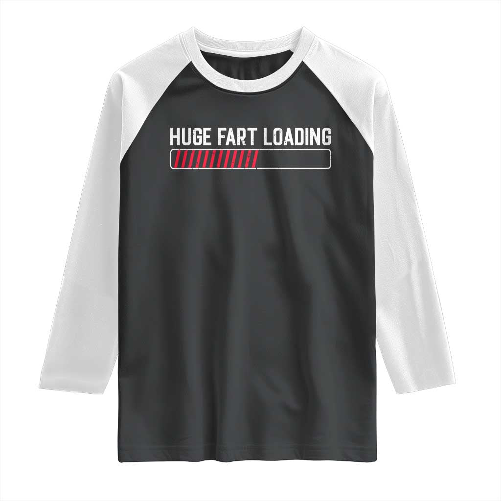 Huge Fart Loading Raglan Shirt Sarcastic Humor Hilarious Funny Saying Gag Gift TS10 Black White Print Your Wear