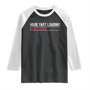 Huge Fart Loading Raglan Shirt Sarcastic Humor Hilarious Funny Saying Gag Gift TS10 Black White Print Your Wear