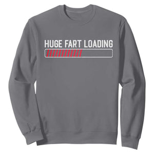 Huge Fart Loading Sweatshirt Sarcastic Humor Hilarious Funny Saying Gag Gift TS10 Charcoal Print Your Wear