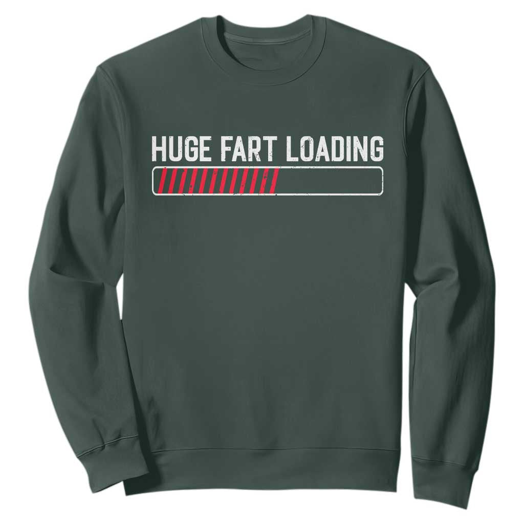 Huge Fart Loading Sweatshirt Sarcastic Humor Hilarious Funny Saying Gag Gift TS10 Dark Forest Green Print Your Wear