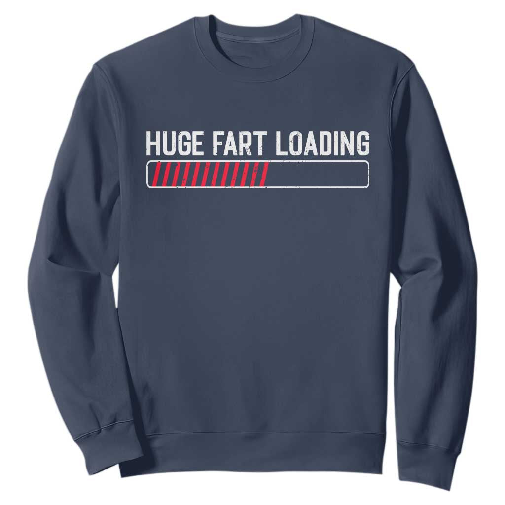 Huge Fart Loading Sweatshirt Sarcastic Humor Hilarious Funny Saying Gag Gift TS10 Navy Print Your Wear