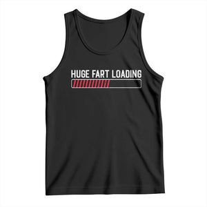 Huge Fart Loading Tank Top Sarcastic Humor Hilarious Funny Saying Gag Gift TS10 Black Print Your Wear