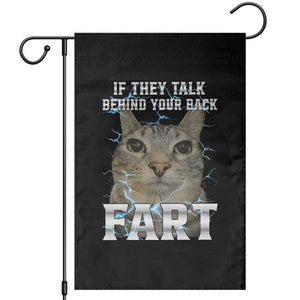 Cat Meme If They Talk Behind Your Back Fart Garden Flag Funny Oddly Specific TS10 Black Print Your Wear