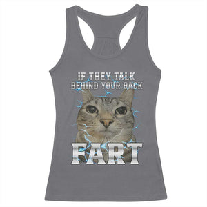 Cat Meme If They Talk Behind Your Back Fart Racerback Tank Top Funny Oddly Specific TS10 Charcoal Print Your Wear
